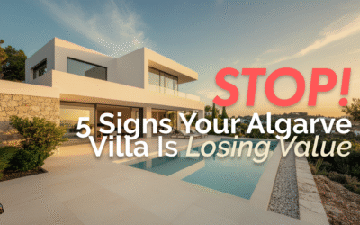 Stop! 5 Signs Your Algarve Villa Is Losing Value